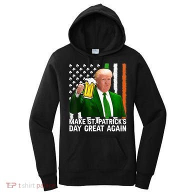 Donald Trump Make St Patricks Day Great Again Women's Hoodie