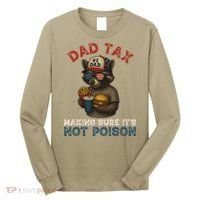 Dad Tax Making Sure It's Not  Funny Dad 4th Of July  Long Sleeve Shirt thumb 0