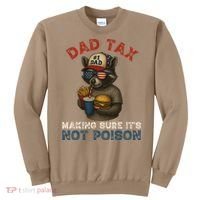Dad Tax Making Sure It's Not  Funny Dad 4th Of July  Sweatshirt thumb 0