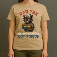Dad Tax Making Sure It's Not  Funny Dad 4th Of July  T-Shirt thumb 4