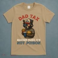 Dad Tax Making Sure It's Not  Funny Dad 4th Of July  T-Shirt thumb 5