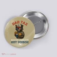 Dad Tax Making Sure It's Not  Funny Dad 4th Of July  Button thumb 0