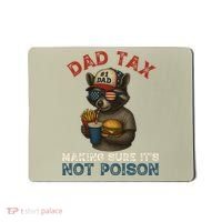 Dad Tax Making Sure It's Not  Funny Dad 4th Of July  Mousepad thumb 0