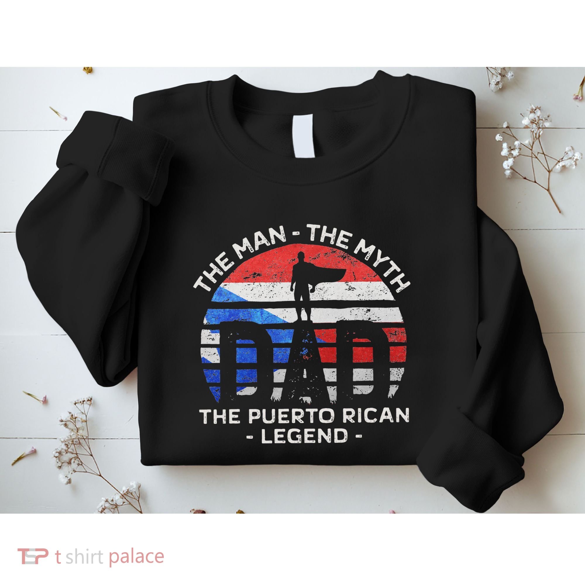 Dad The Man The Myth The Puerto Rican Legend Puerto Rico Sweatshirt