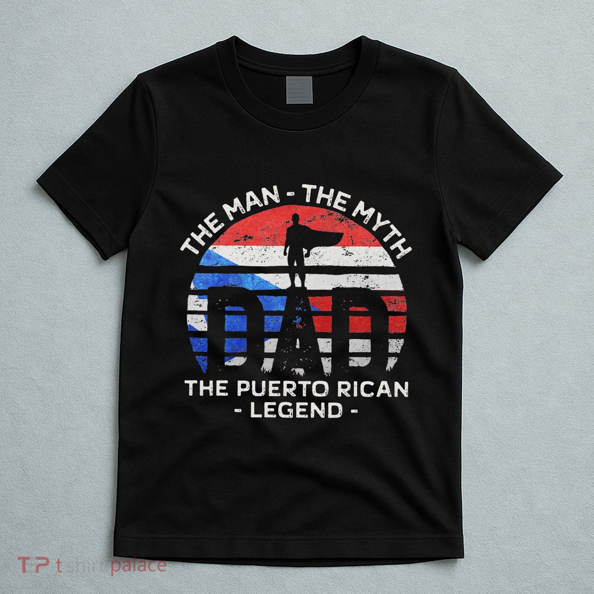 Dad The Man The Myth The Puerto Rican Legend Puerto Rico T-Shirt