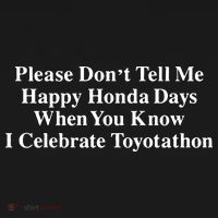 Don’T Tell Me Happy Honda Days I Celebrate Toyotathon Women's Tank Top thumb 5