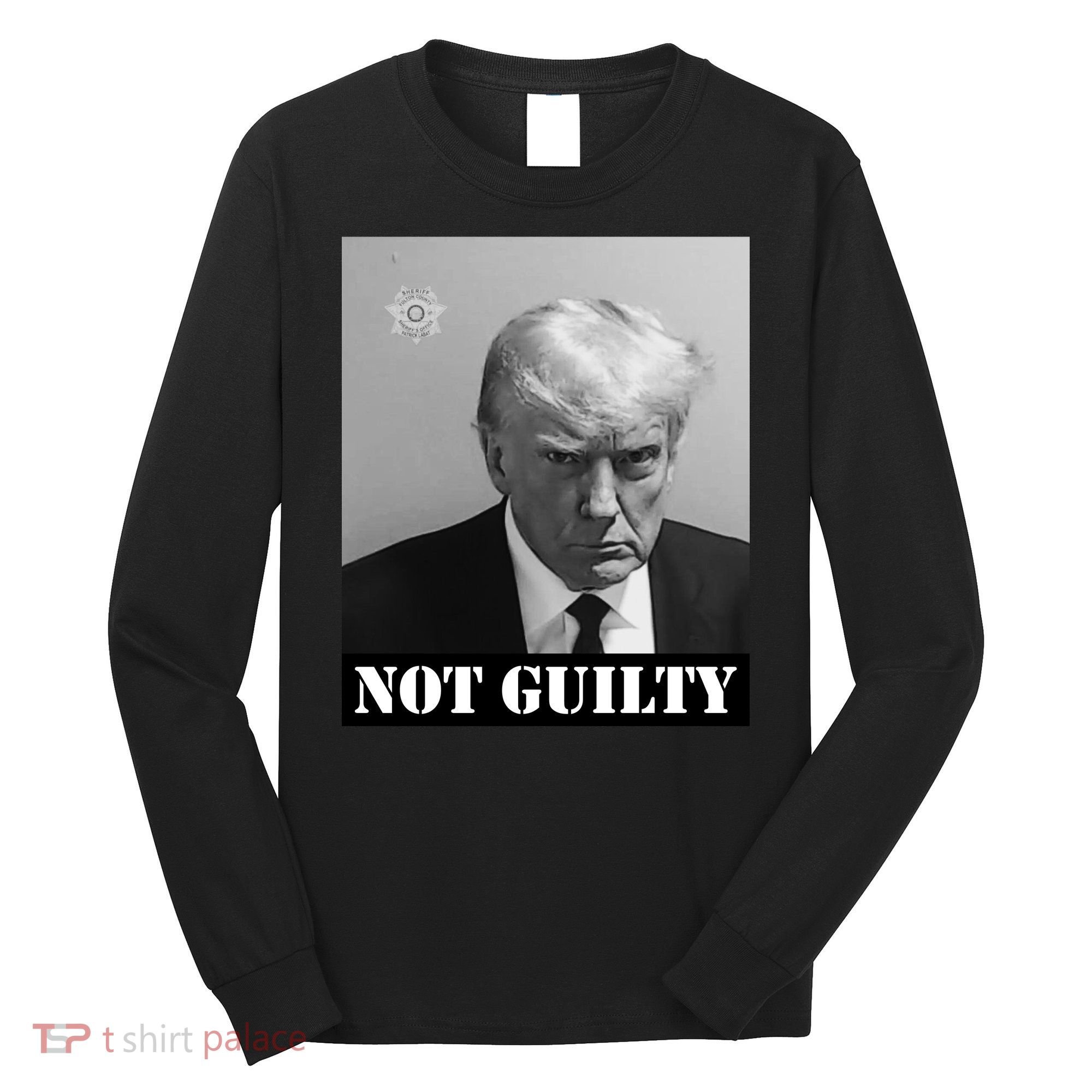 Donald Trump Not Guilty Mugshot Long Sleeve Shirt