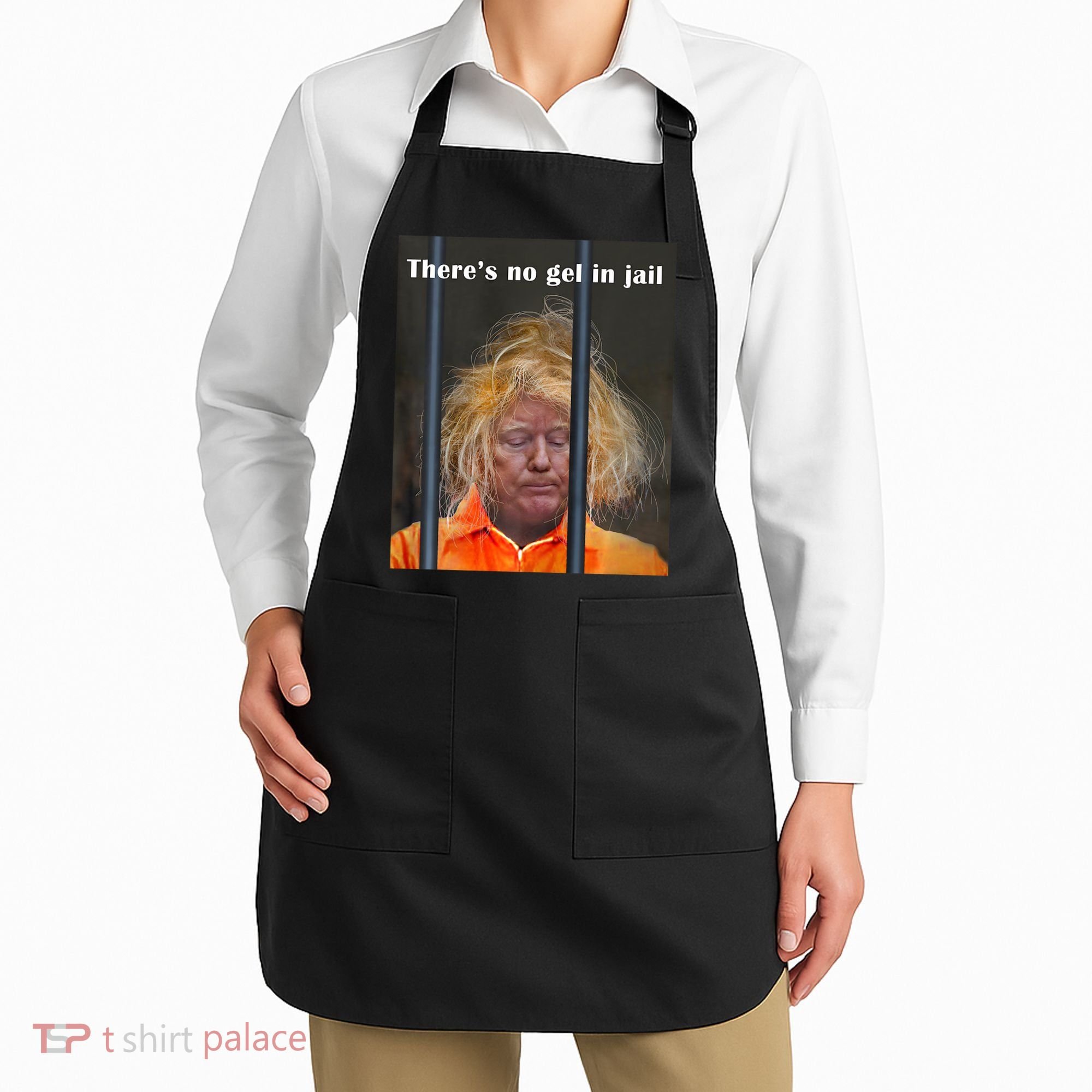 Donald Trump No Gel In Jail Apron