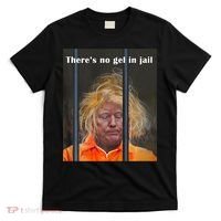 Donald Trump No Gel In Jail T-Shirt thumb 0