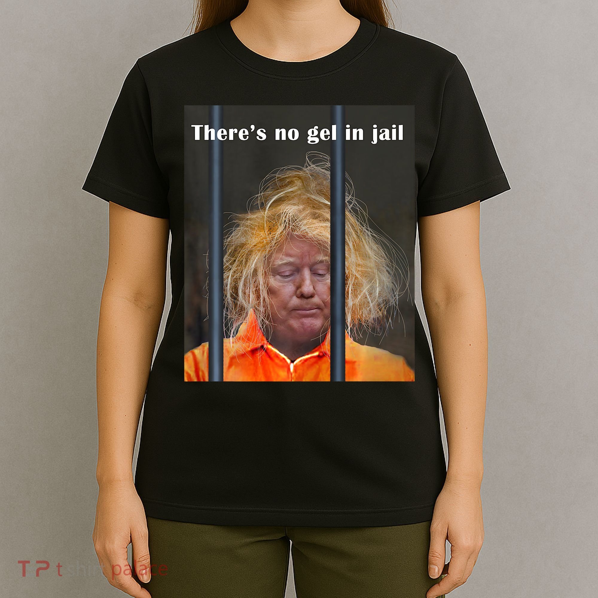 Donald Trump No Gel In Jail T-Shirt