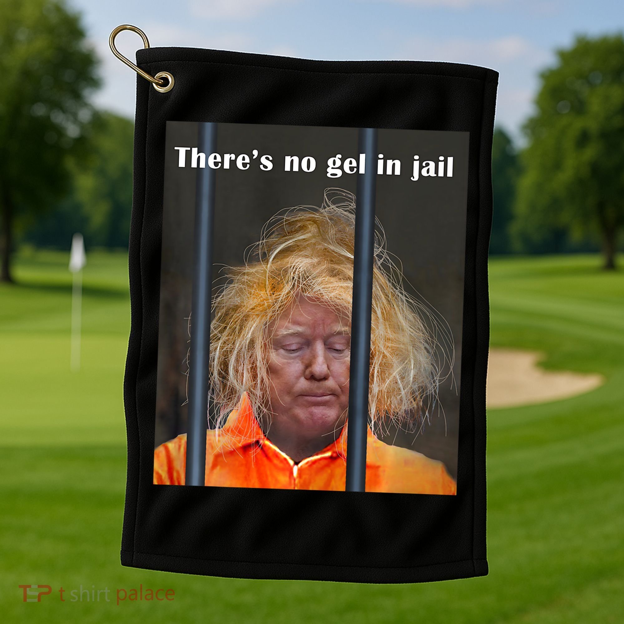 Donald Trump No Gel In Jail Golf Towel