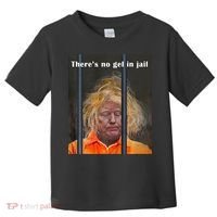Donald Trump No Gel In Jail Toddler T-Shirt thumb 0