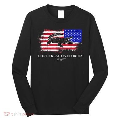 Dont Tread On Florida Governor Flag Alligator DeSantis 2021 Long Sleeve Shirt