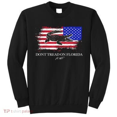Dont Tread On Florida Governor Flag Alligator DeSantis 2021 Sweatshirt