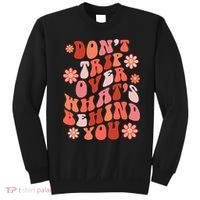 Don't Trip Over What Behind You Groovy Inspirational Quote Sweatshirt thumb 0