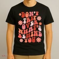 Don't Trip Over What Behind You Groovy Inspirational Quote T-Shirt thumb 3