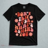 Don't Trip Over What Behind You Groovy Inspirational Quote T-Shirt thumb 5