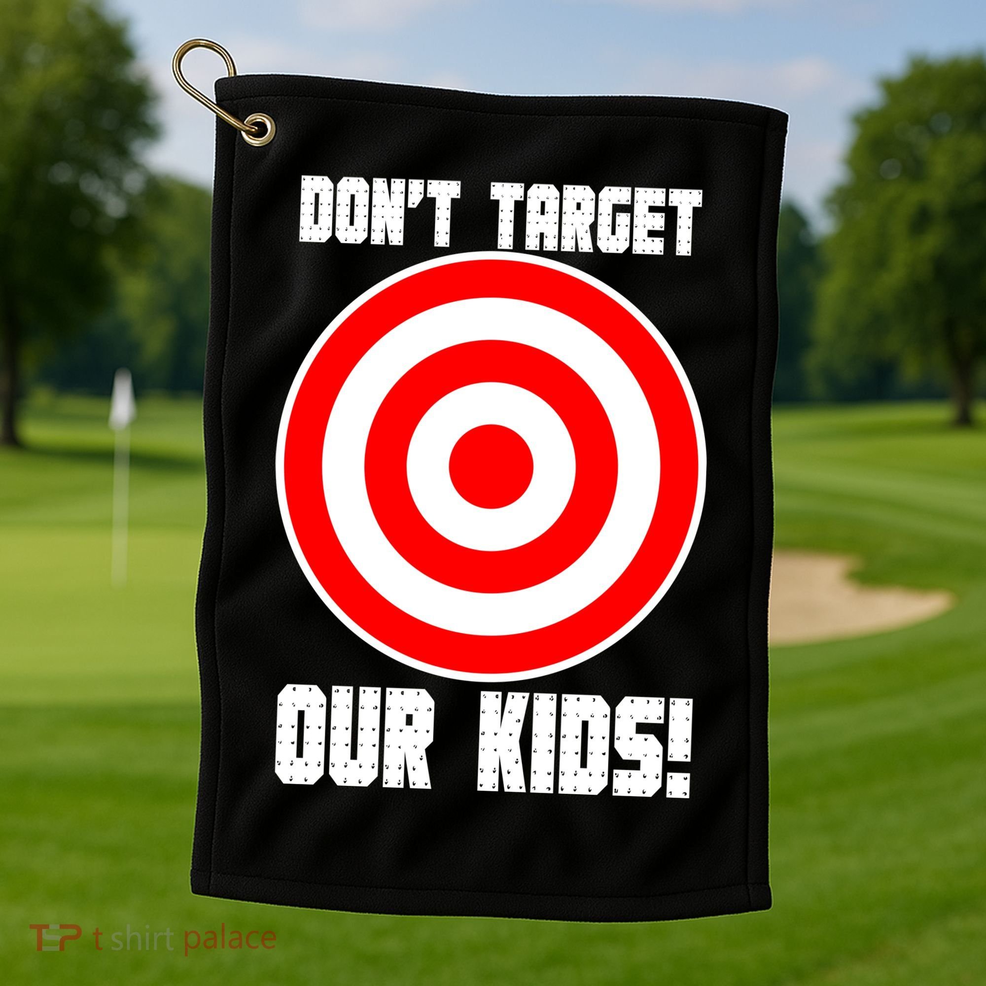 Dont Target Our Kids Patriotic Bullseye Range Boycott Golf Towel