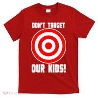 Dont Target Our Kids Patriotic Bullseye Range Boycott T-Shirt thumb 0
