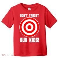 Dont Target Our Kids Patriotic Bullseye Range Boycott Toddler T-Shirt thumb 0