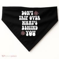 Don't Trip Over What's Behind You Positive Quotes Aesthetic Gift USA-Made Doggie Bandana thumb 0