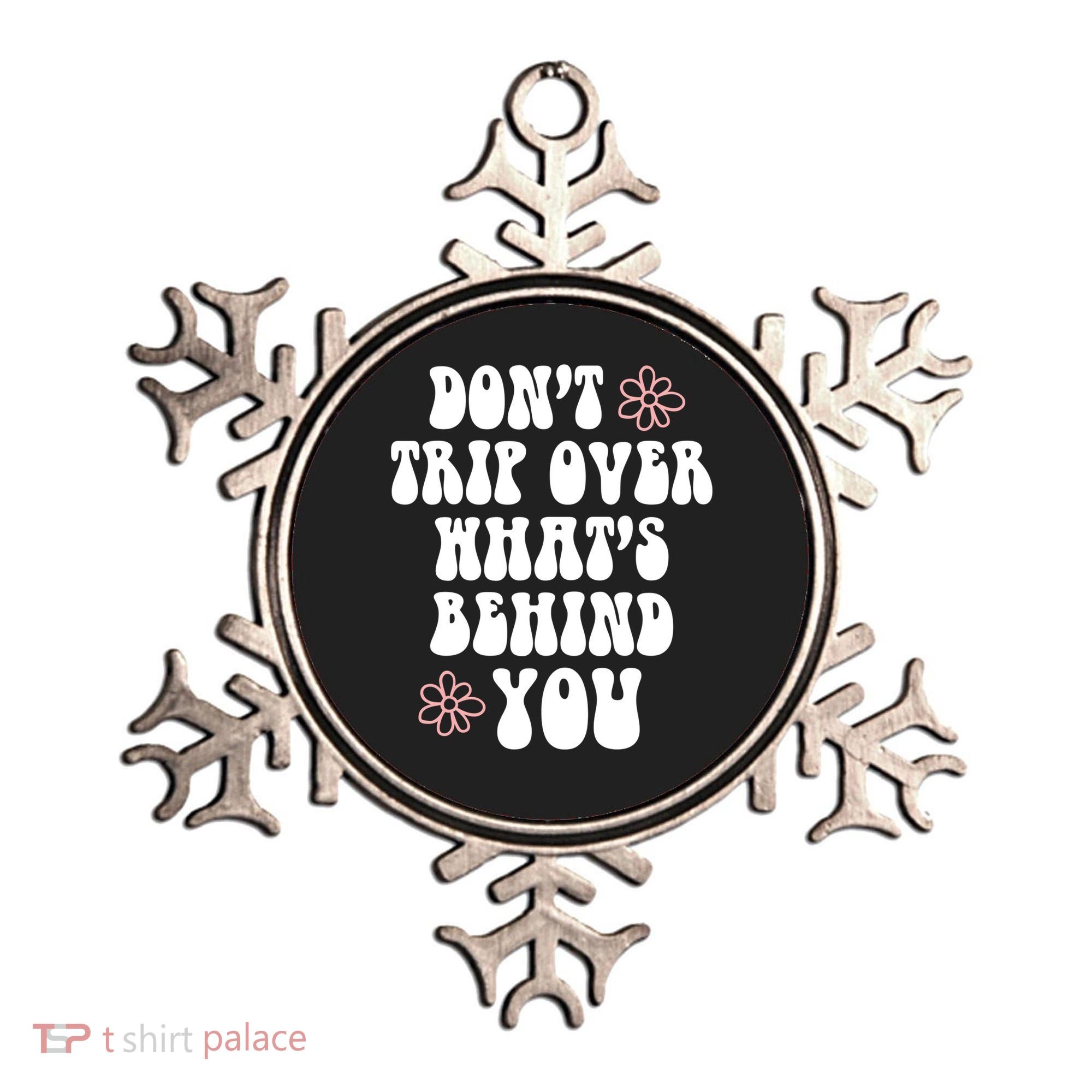 Don't Trip Over What's Behind You Positive Quotes Aesthetic Gift Ornament