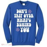 Don't Trip Over What's Behind You Positive Quotes Aesthetic Gift Sweatshirt thumb 0