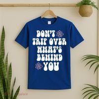 Don't Trip Over What's Behind You Positive Quotes Aesthetic Gift T-Shirt thumb 2