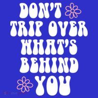Don't Trip Over What's Behind You Positive Quotes Aesthetic Gift T-Shirt thumb 7
