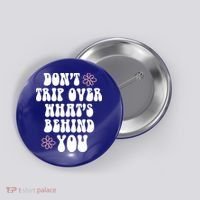 Don't Trip Over What's Behind You Positive Quotes Aesthetic Gift Button thumb 0