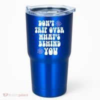 Don't Trip Over What's Behind You Positive Quotes Aesthetic Gift Tumbler thumb 0