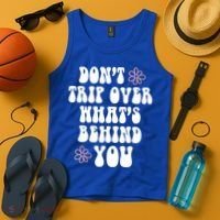 Don't Trip Over What's Behind You Positive Quotes Aesthetic Gift Tank Top thumb 4