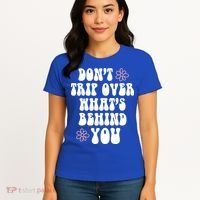 Don't Trip Over What's Behind You Positive Quotes Aesthetic Gift Women's T-Shirt thumb 4