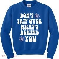Don't Trip Over What's Behind You Positive Quotes Aesthetic Gift Kids Sweatshirt thumb 0