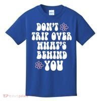 Don't Trip Over What's Behind You Positive Quotes Aesthetic Gift Kids T-Shirt thumb 0