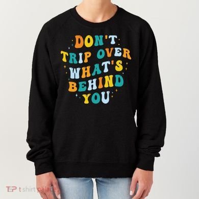 Don't Trip Over What's Behind You Psychedelic Trippy Retro Women's Sweatshirt