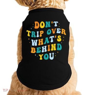 Don't Trip Over What's Behind You Psychedelic Trippy Retro Doggie Tank
