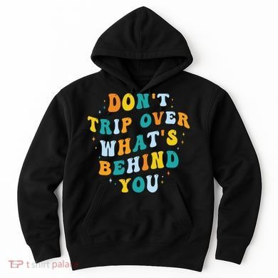 Don't Trip Over What's Behind You Psychedelic Trippy Retro Hoodie