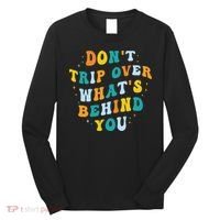 Don't Trip Over What's Behind You Psychedelic Trippy Retro Long Sleeve Shirt thumb 0