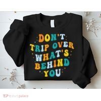 Don't Trip Over What's Behind You Psychedelic Trippy Retro Sweatshirt thumb 2