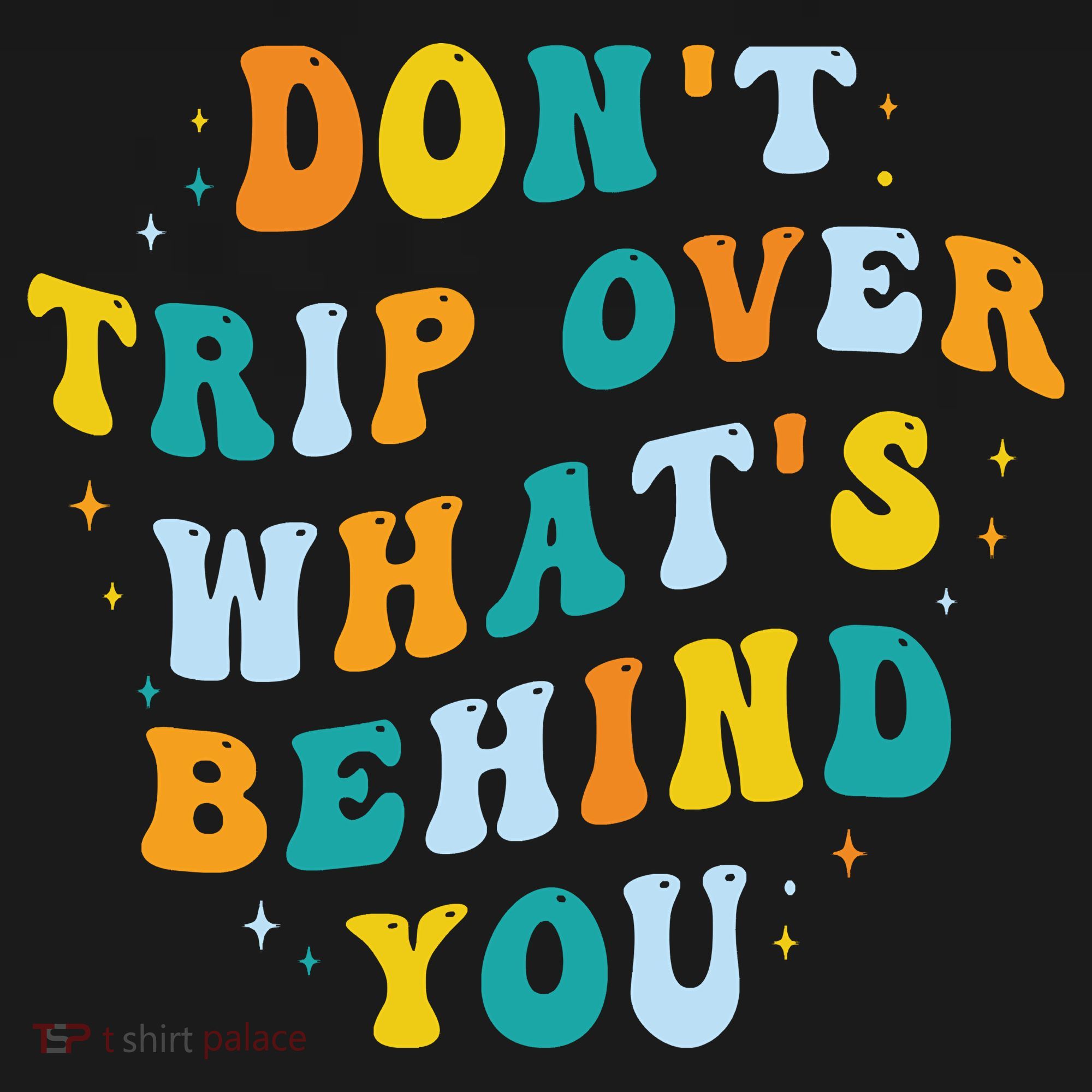 Don't Trip Over What's Behind You Psychedelic Trippy Retro Sweatshirt