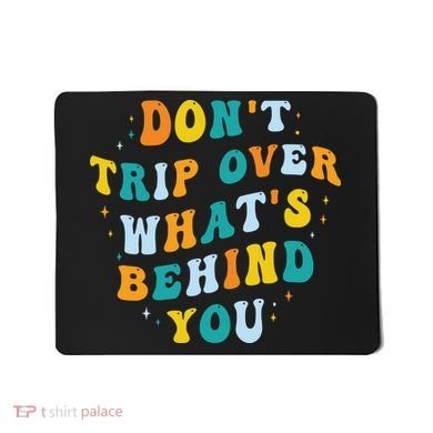 Don't Trip Over What's Behind You Psychedelic Trippy Retro Mousepad