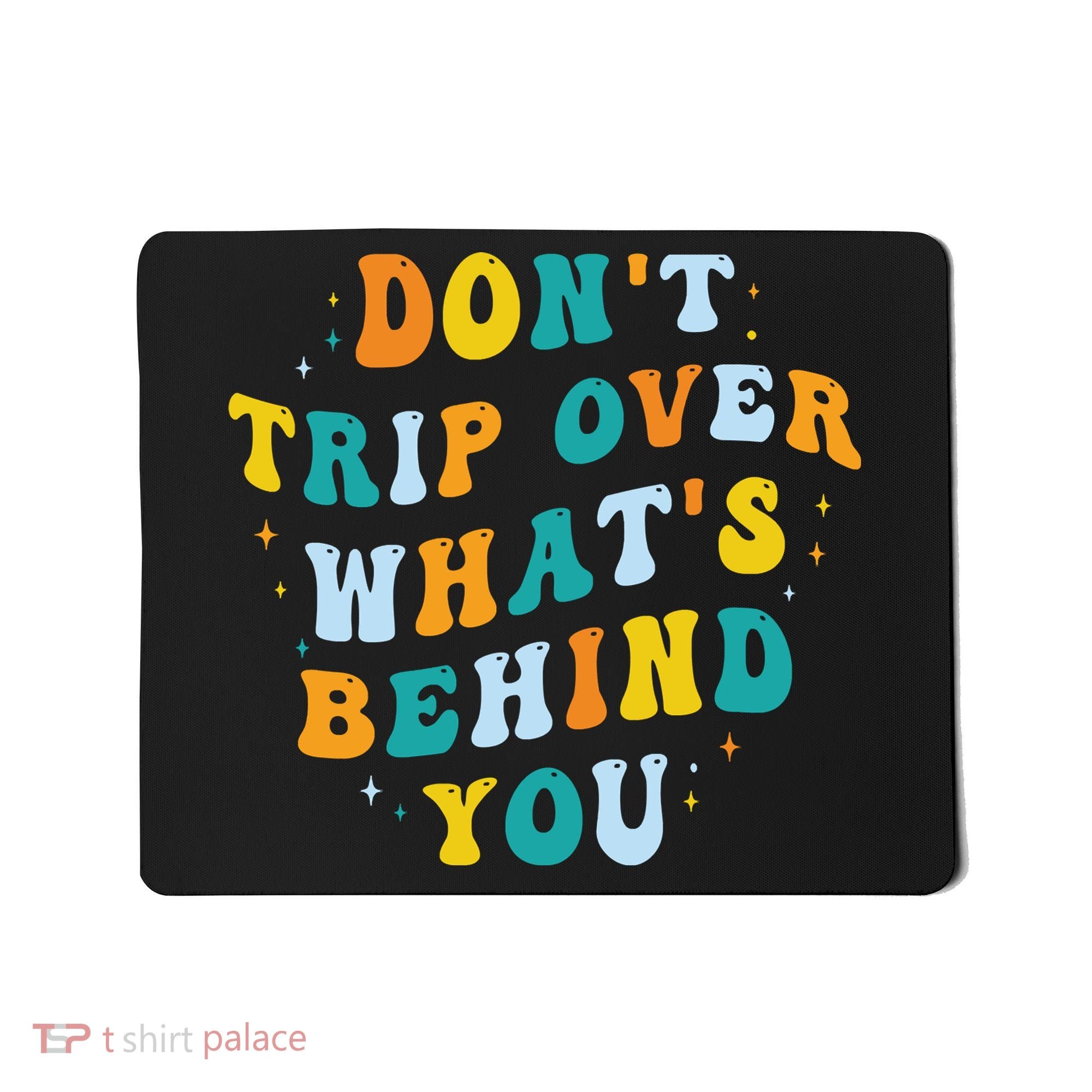 Don't Trip Over What's Behind You Psychedelic Trippy Retro Mousepad