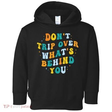 Don't Trip Over What's Behind You Psychedelic Trippy Retro Toddler Hoodie