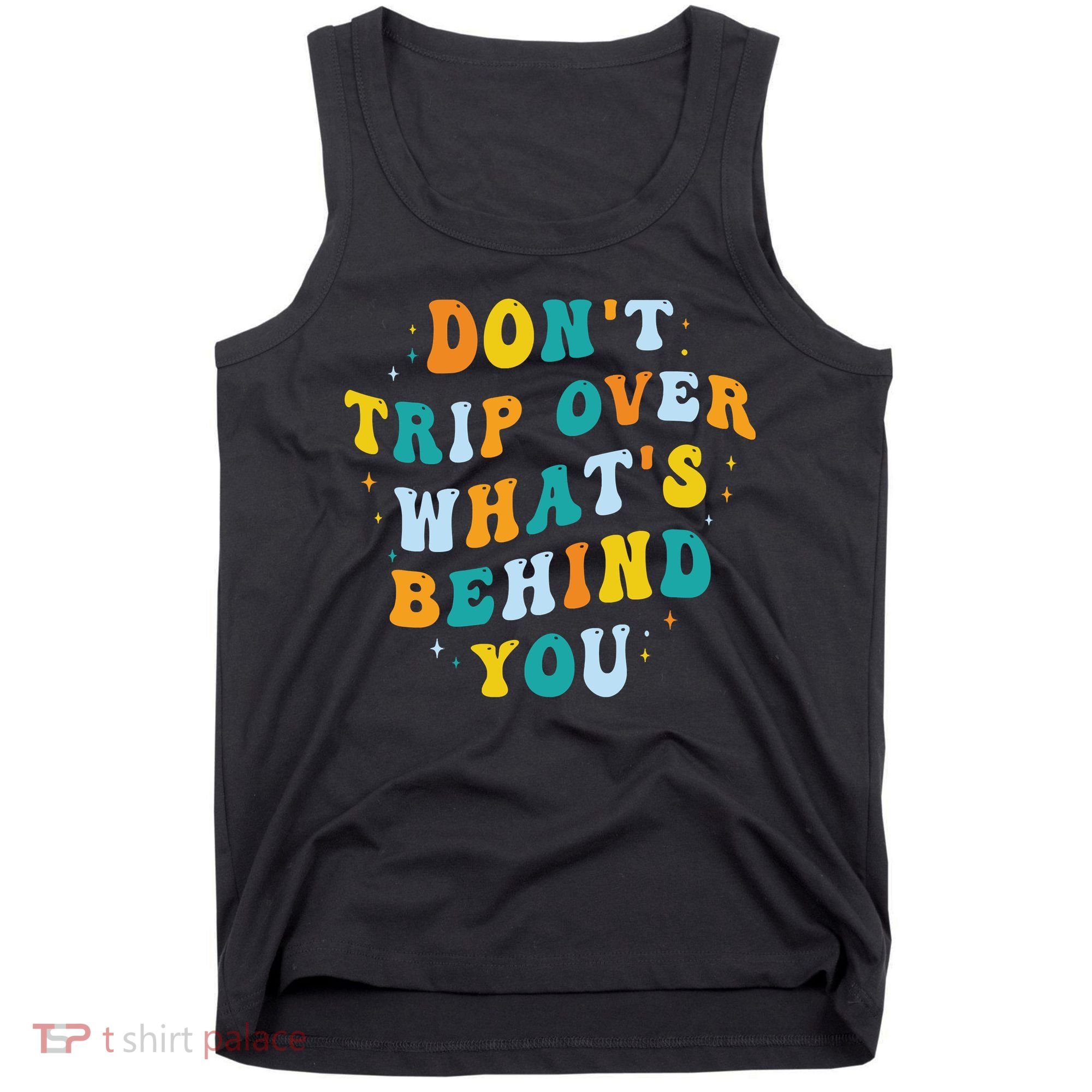 Don't Trip Over What's Behind You Psychedelic Trippy Retro Tank Top