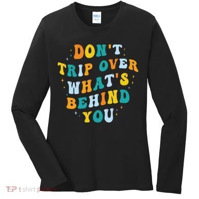 Don't Trip Over What's Behind You Psychedelic Trippy Retro Women's Long Sleeve Shirt