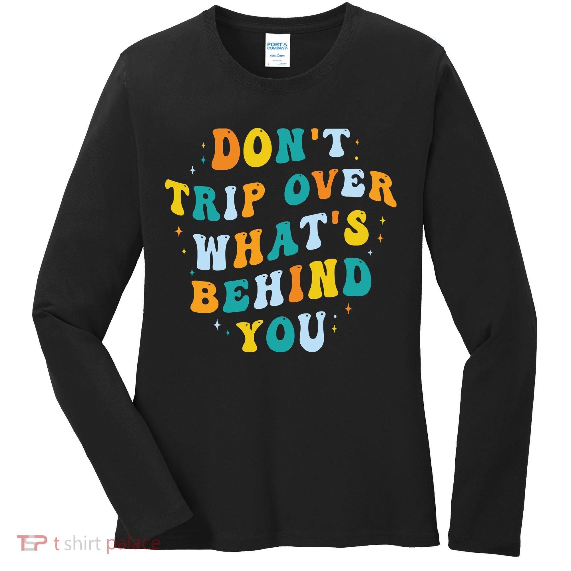 Don't Trip Over What's Behind You Psychedelic Trippy Retro Women's Long Sleeve Shirt