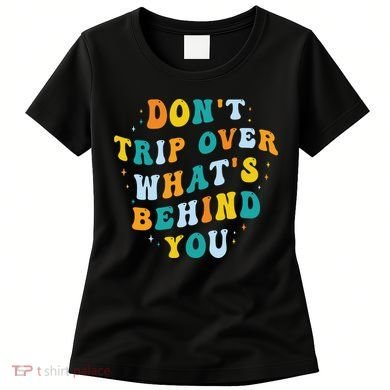 Don't Trip Over What's Behind You Psychedelic Trippy Retro Women's T-Shirt