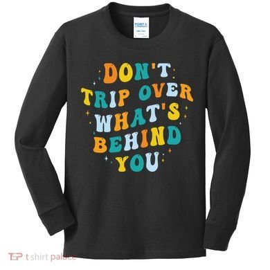 Don't Trip Over What's Behind You Psychedelic Trippy Retro Kids Long Sleeve Shirt