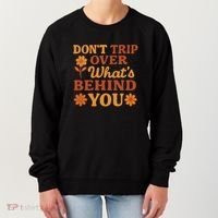 Don't Trip Over What's Behind You Women's Sweatshirt thumb 0